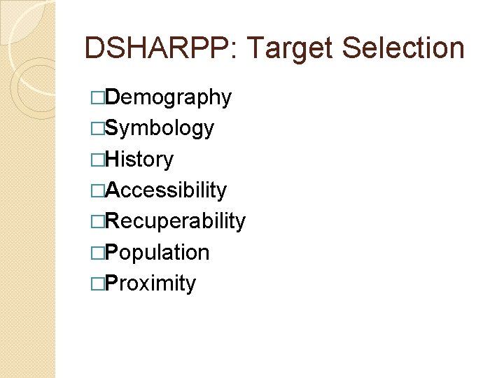 DSHARPP: Target Selection �Demography �Symbology �History �Accessibility �Recuperability �Population �Proximity 