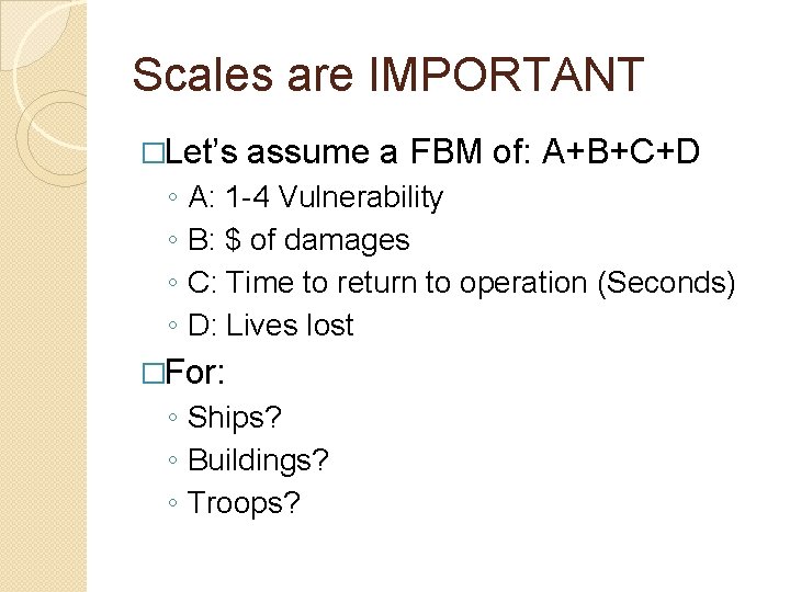 Scales are IMPORTANT �Let’s ◦ ◦ assume a FBM of: A+B+C+D A: 1 -4