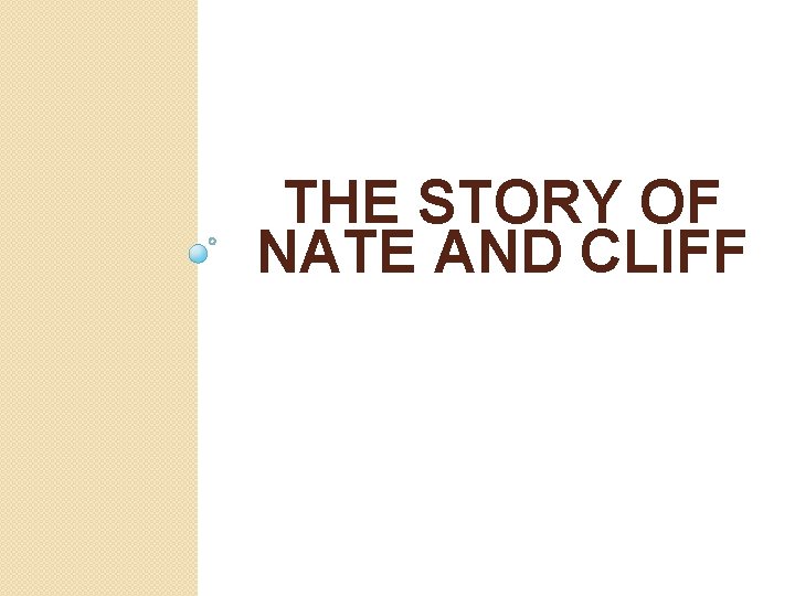 THE STORY OF NATE AND CLIFF 