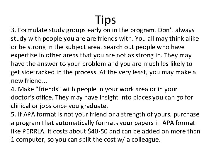 Tips 3. Formulate study groups early on in the program. Don't always study with