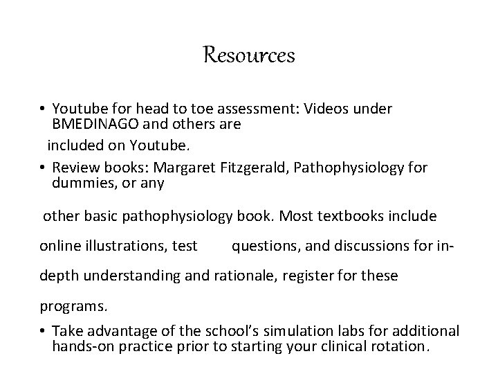 Resources • Youtube for head to toe assessment: Videos under BMEDINAGO and others are