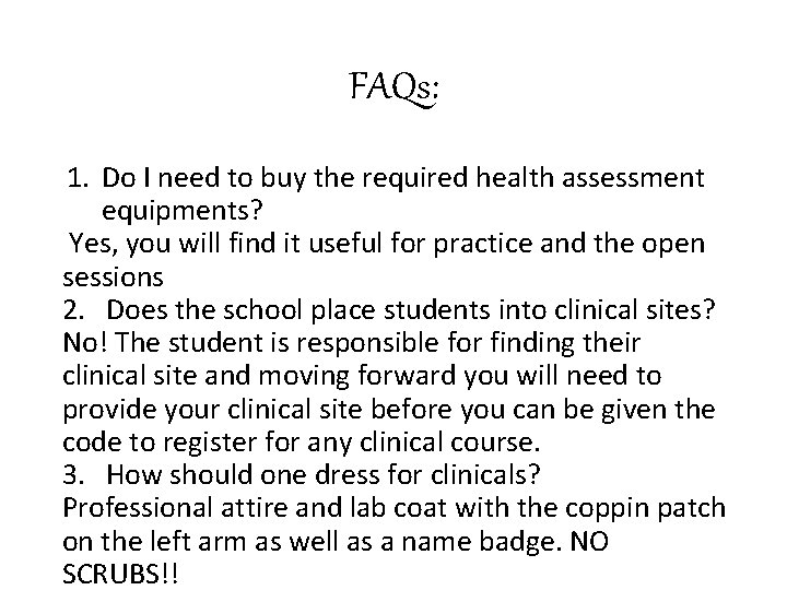 FAQs: 1. Do I need to buy the required health assessment equipments? Yes, you