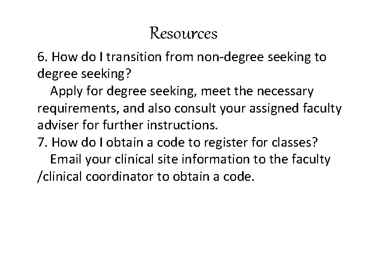 Resources 6. How do I transition from non-degree seeking to degree seeking? Apply for