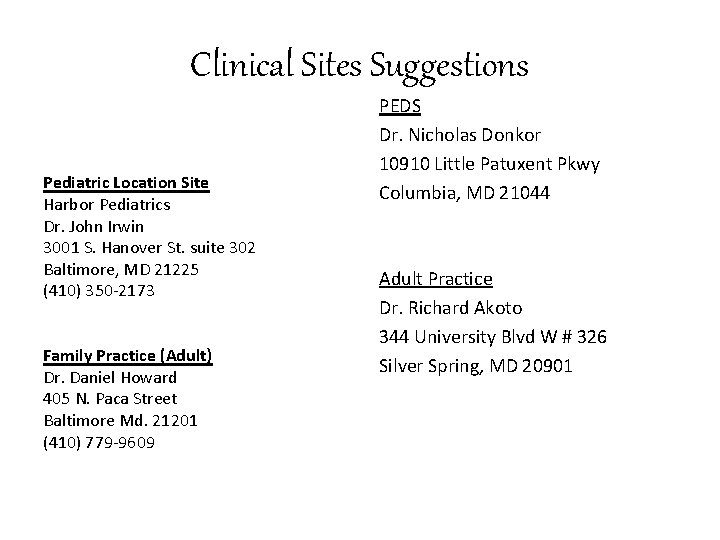 Clinical Sites Suggestions Pediatric Location Site Harbor Pediatrics Dr. John Irwin 3001 S. Hanover