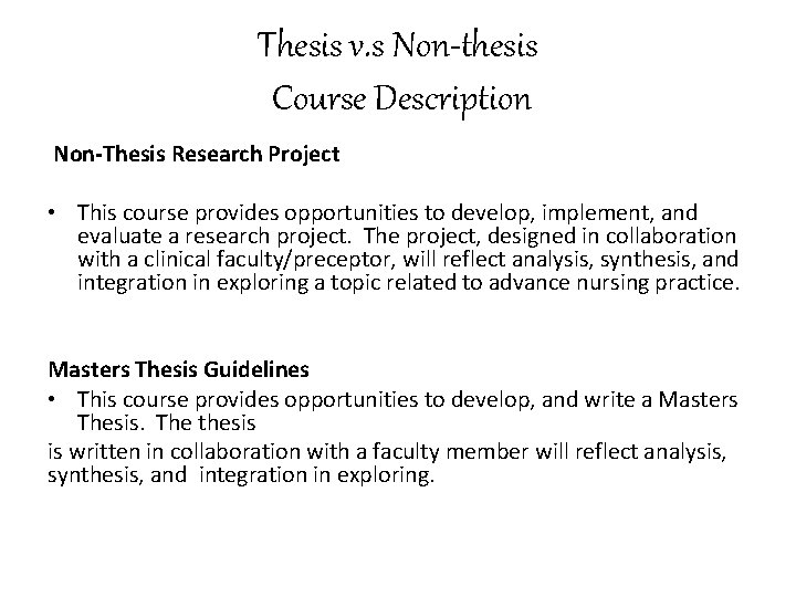 Thesis v. s Non-thesis Course Description Non-Thesis Research Project • This course provides opportunities