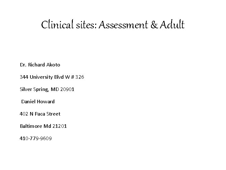 Clinical sites: Assessment & Adult Dr. Richard Akoto 344 University Blvd W # 326