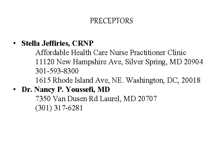 PRECEPTORS • Stella Jeffiries, CRNP Affordable Health Care Nurse Practitioner Clinic 11120 New Hampshire