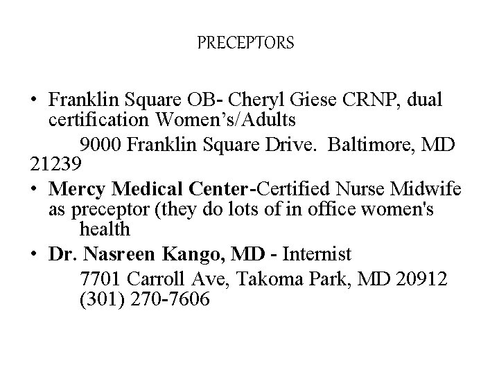 PRECEPTORS • Franklin Square OB- Cheryl Giese CRNP, dual certification Women’s/Adults 9000 Franklin Square