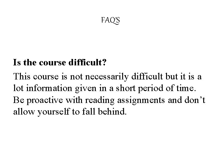 FAQ’S Is the course difficult? This course is not necessarily difficult but it is