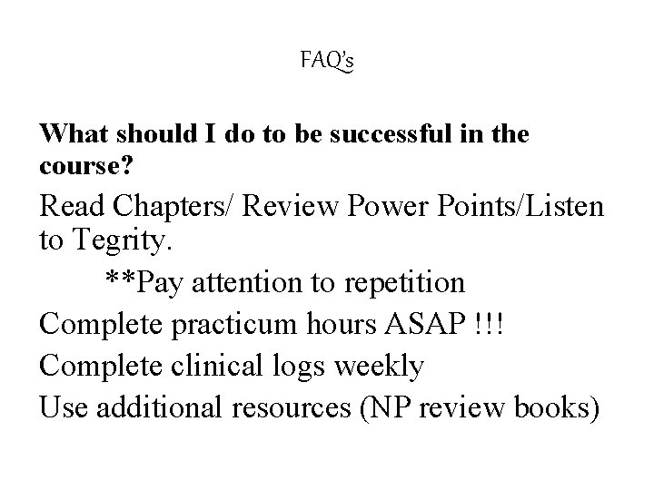 FAQ’s What should I do to be successful in the course? Read Chapters/ Review