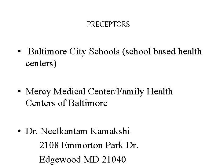 PRECEPTORS • Baltimore City Schools (school based health centers) • Mercy Medical Center/Family Health