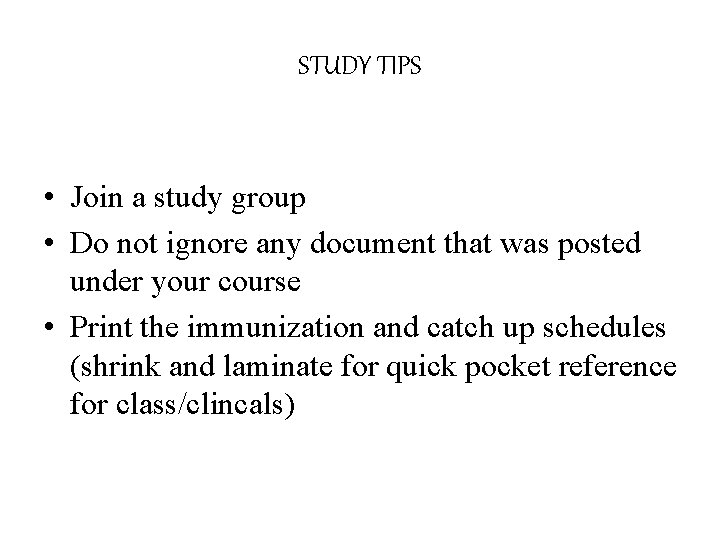 STUDY TIPS • Join a study group • Do not ignore any document that
