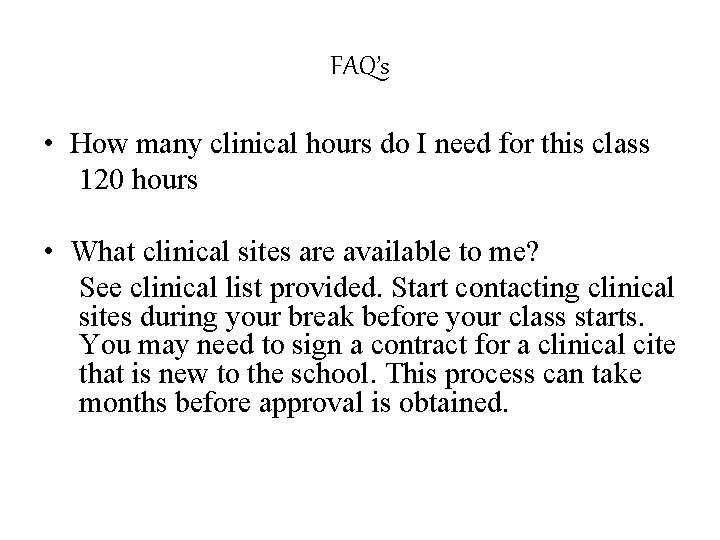 FAQ’s • How many clinical hours do I need for this class 120 hours