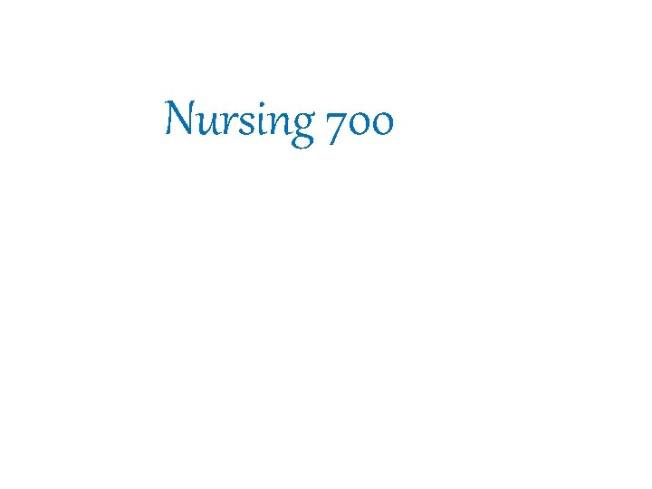 Nursing 700 