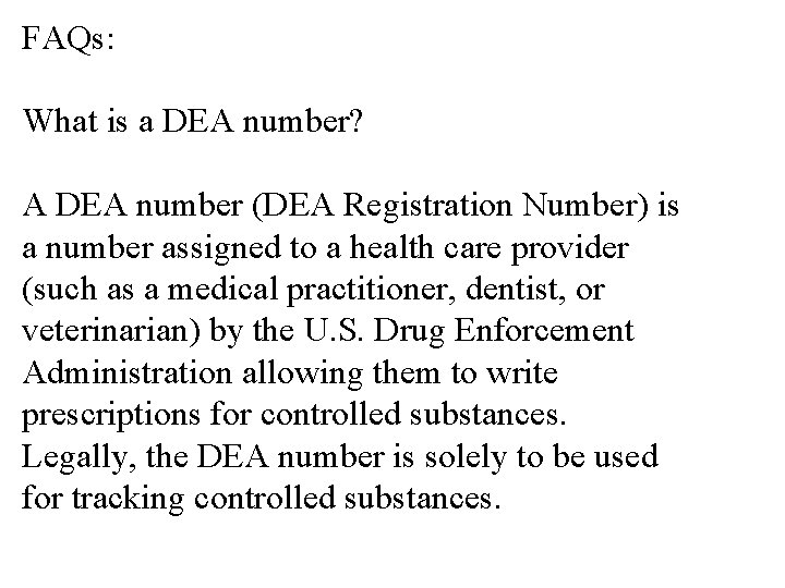 FAQs: What is a DEA number? A DEA number (DEA Registration Number) is a