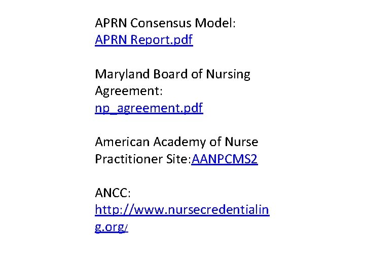 APRN Consensus Model: APRN Report. pdf Maryland Board of Nursing Agreement: np_agreement. pdf American