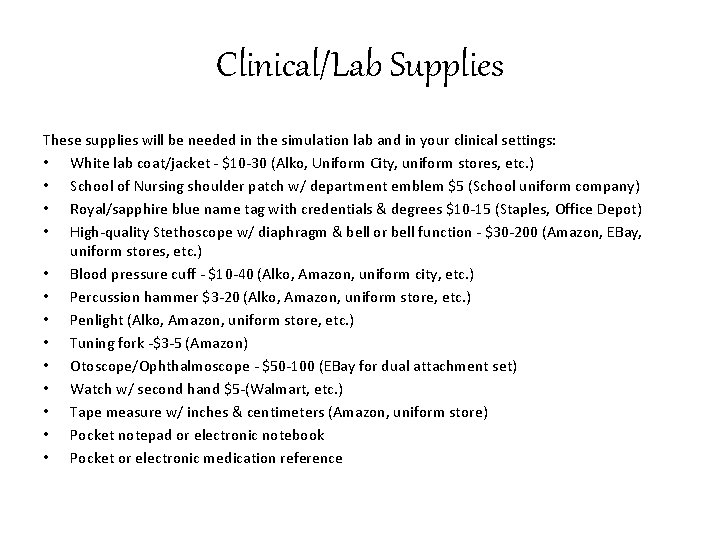 Clinical/Lab Supplies These supplies will be needed in the simulation lab and in your