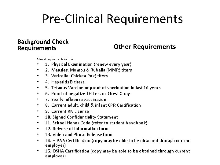 Pre-Clinical Requirements Background Check Requirements Other Requirements Clinical requirements include: • • • •