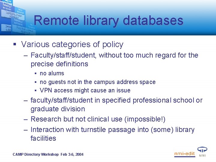 Remote library databases § Various categories of policy – Faculty/staff/student, without too much regard