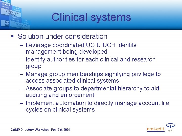 Clinical systems § Solution under consideration – Leverage coordinated UC U UCH identity management