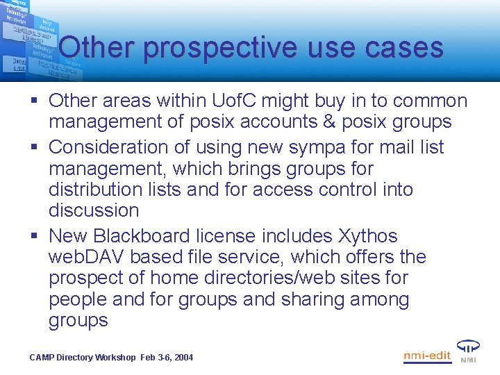 Other prospective use cases § Other areas within Uof. C might buy in to