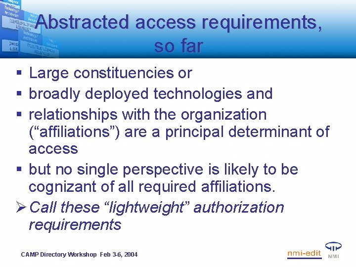 Abstracted access requirements, so far § Large constituencies or § broadly deployed technologies and