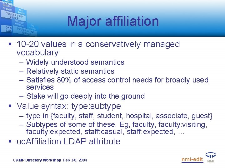 Major affiliation § 10 -20 values in a conservatively managed vocabulary – Widely understood