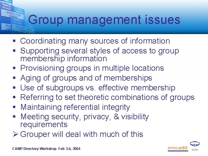Group management issues § Coordinating many sources of information § Supporting several styles of