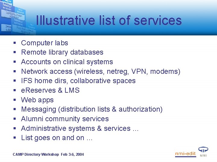 Illustrative list of services § § § Computer labs Remote library databases Accounts on