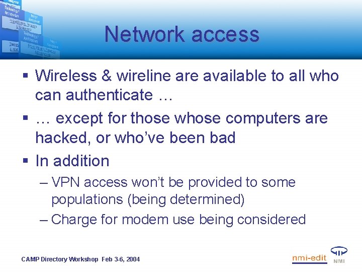 Network access § Wireless & wireline are available to all who can authenticate …