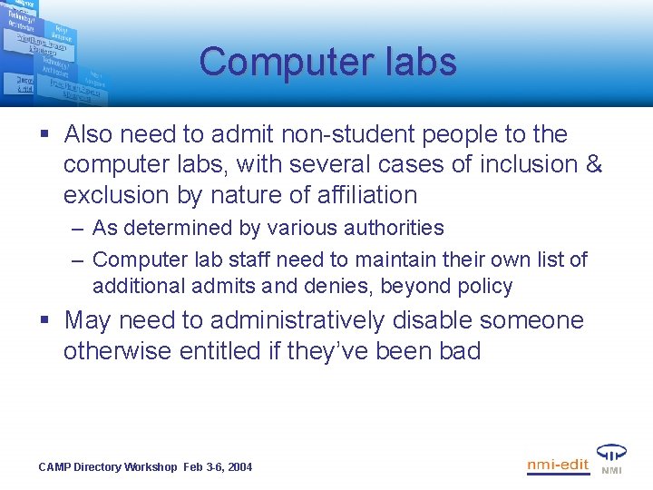 Computer labs § Also need to admit non-student people to the computer labs, with