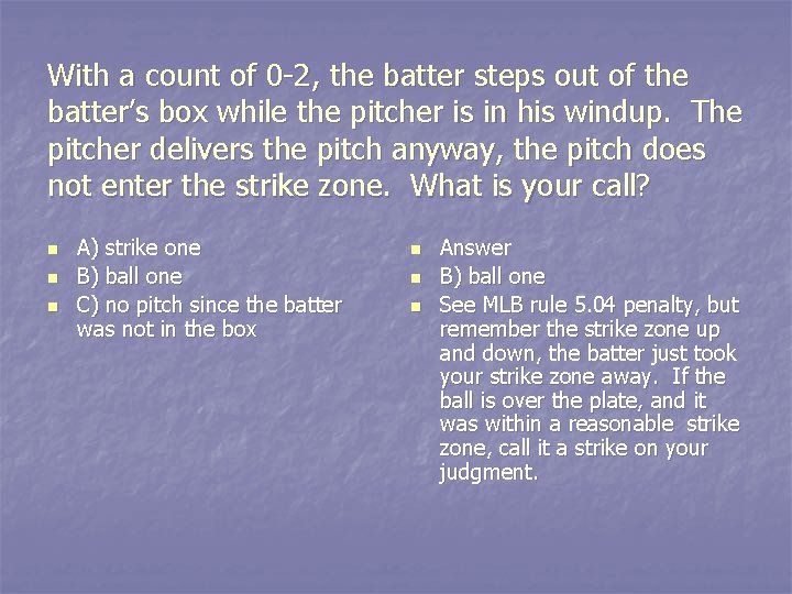 With a count of 0 -2, the batter steps out of the batter’s box