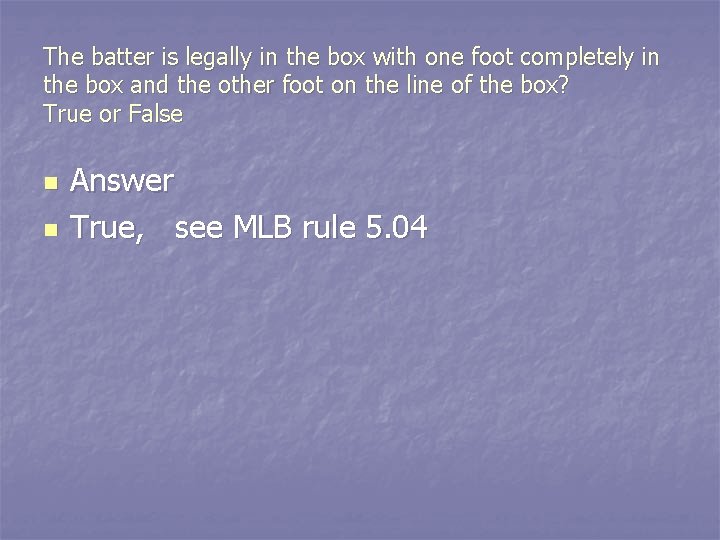 The batter is legally in the box with one foot completely in the box