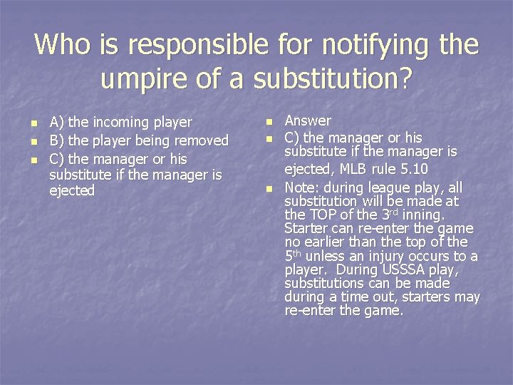 Who is responsible for notifying the umpire of a substitution? n n n A)