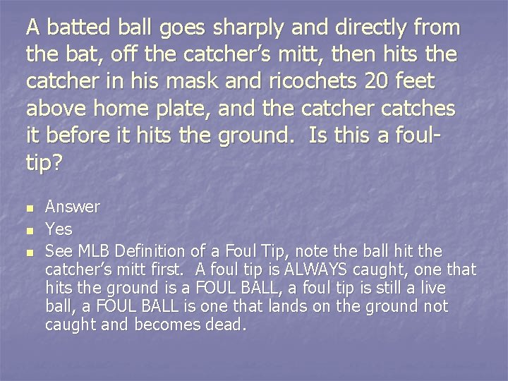 A batted ball goes sharply and directly from the bat, off the catcher’s mitt,