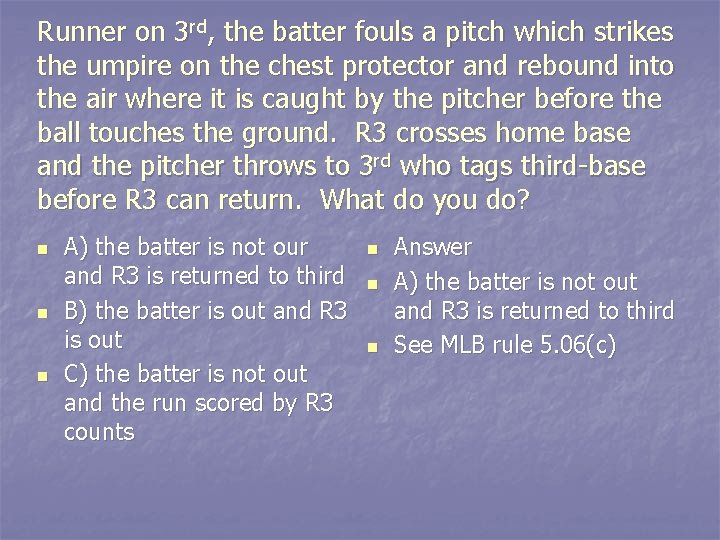 Runner on 3 rd, the batter fouls a pitch which strikes the umpire on