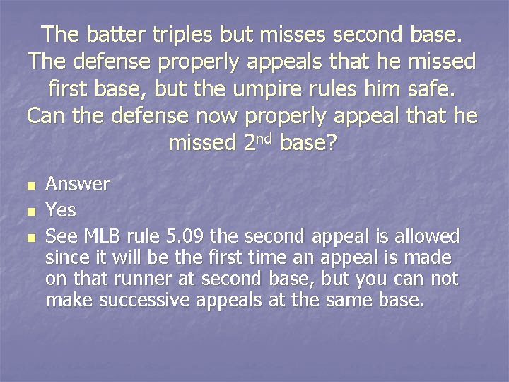 The batter triples but misses second base. The defense properly appeals that he missed