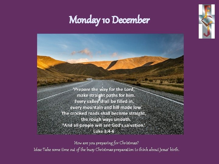 Monday 10 December How are you preparing for Christmas? Idea: Take some time out
