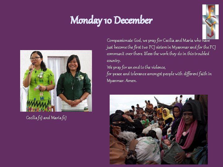 Monday 10 December Compassionate God, we pray for Cecilia and Maria who have just
