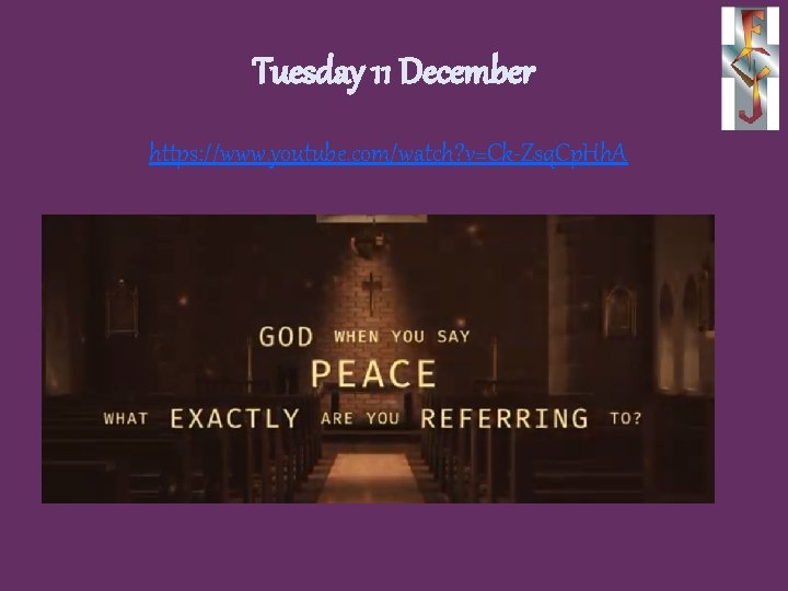 Tuesday 11 December https: //www. youtube. com/watch? v=Ck-Zsq. Cp. Hh. A 