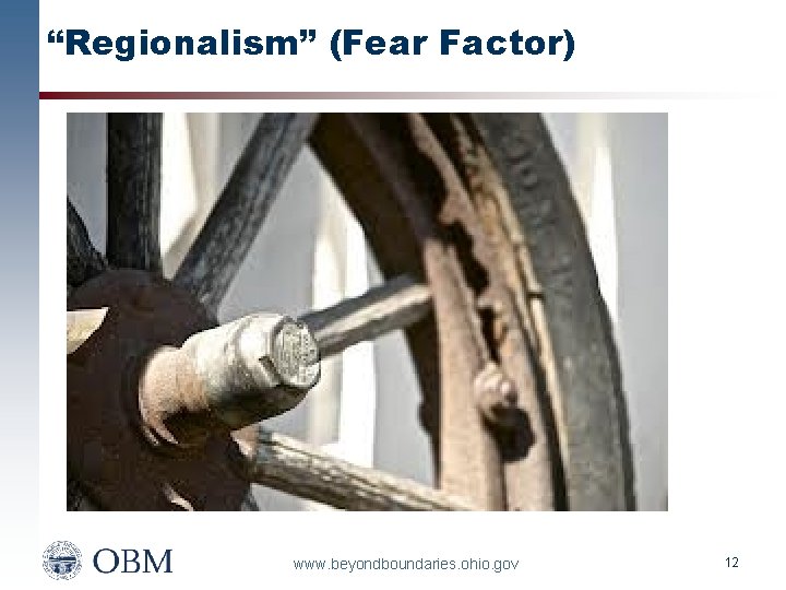 “Regionalism” (Fear Factor) www. beyondboundaries. ohio. gov 12 