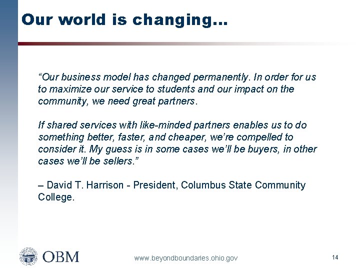 Our world is changing… “Our business model has changed permanently. In order for us