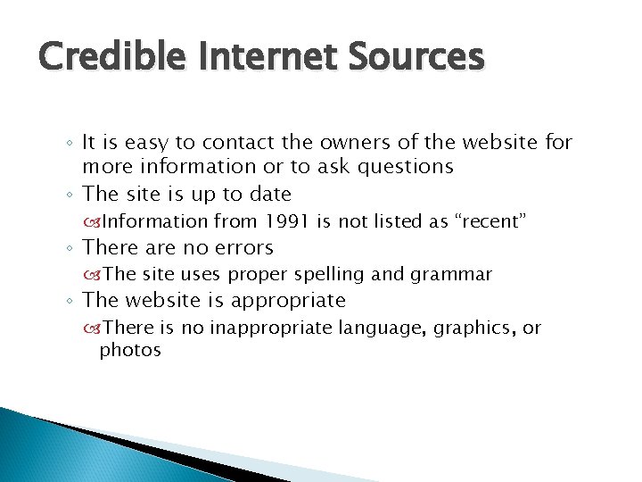 Credible Internet Sources ◦ It is easy to contact the owners of the website