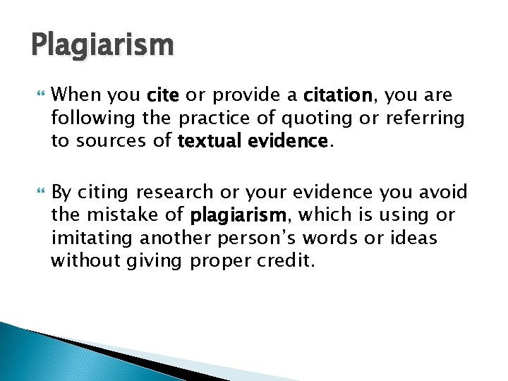 Plagiarism When you cite or provide a citation, you are following the practice of