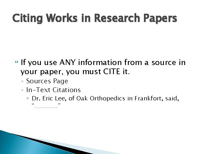 Citing Works in Research Papers If you use ANY information from a source in