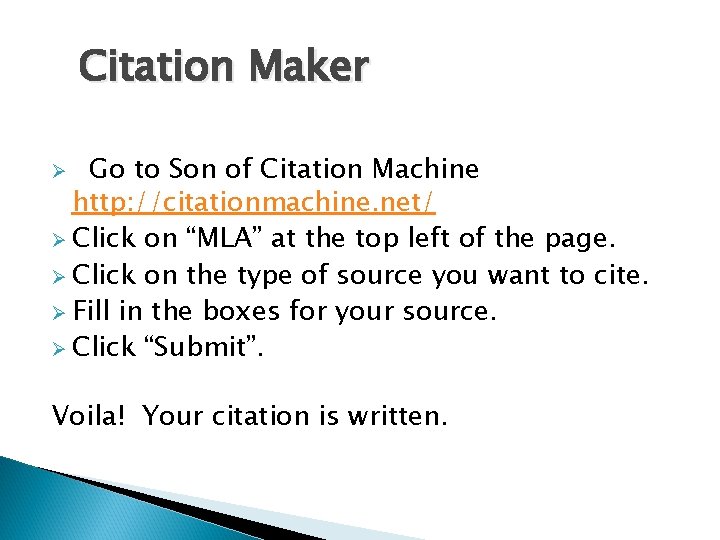 Citation Maker Go to Son of Citation Machine http: //citationmachine. net/ Ø Click on