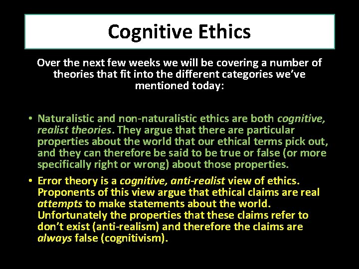 Cognitive Ethics Over the next few weeks we will be covering a number of