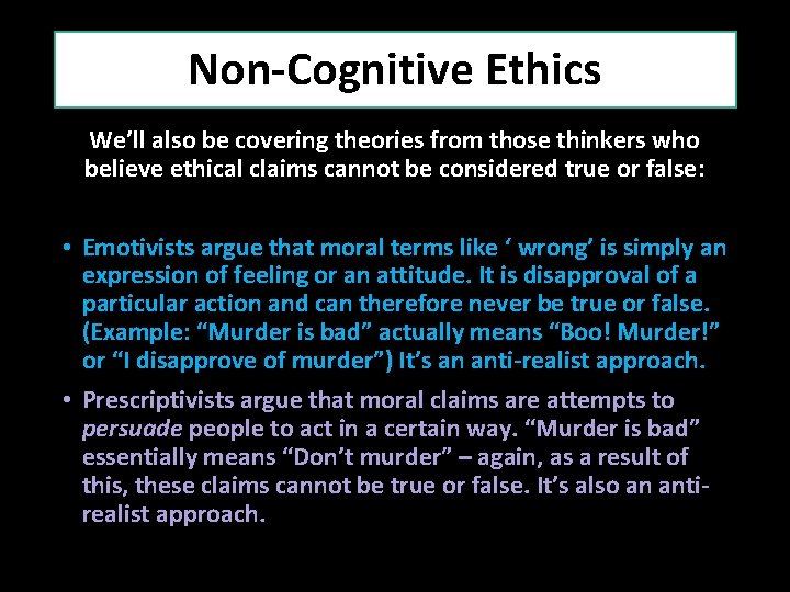 Non-Cognitive Ethics We’ll also be covering theories from those thinkers who believe ethical claims