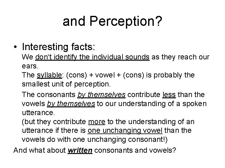 and Perception? • Interesting facts: We don‘t identify the individual sounds as they reach