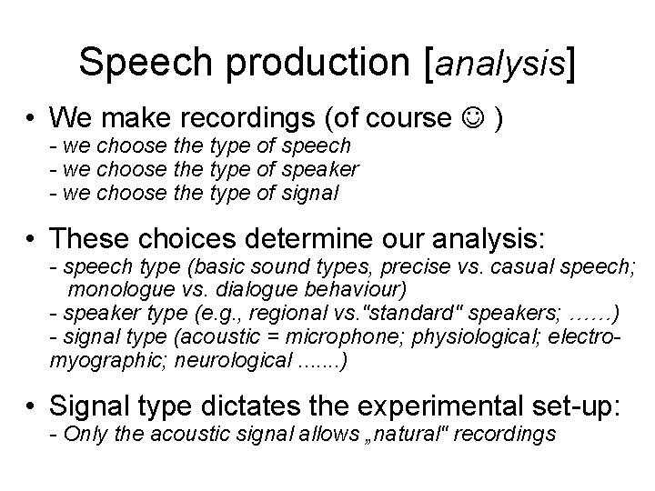 Speech production [analysis] • We make recordings (of course ) - we choose the